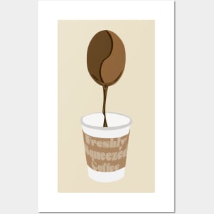 Freshly Squeezed Coffee Posters and Art